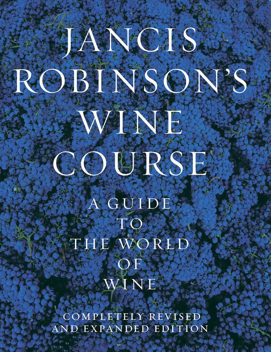 Jancis Robinson's Wine Course: A Guide to the World of Wine