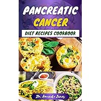 PANCREATIC CANCER DIET RECIPES COOKBOOK: 20 Nutritional Diets Guide to Help Fight The Disease and Reduce Inflammation PANCREATIC CANCER DIET RECIPES COOKBOOK: 20 Nutritional Diets Guide to Help Fight The Disease and Reduce Inflammation Kindle Paperback