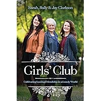 Girls' Club: Cultivating Lasting Friendship in a Lonely World Girls' Club: Cultivating Lasting Friendship in a Lonely World Paperback Audible Audiobook Kindle Audio CD