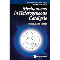 Mechanisms in Heterogeneous Catalysis (Catalytic Science Series Book 22) Mechanisms in Heterogeneous Catalysis (Catalytic Science Series Book 22) Kindle Hardcover