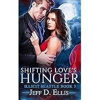 Shifting Love’s Hunger: Steamy Forbidden Vampire Romance (Illicit Seattle Book 3)