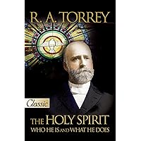The Holy Spirit: Who He Is and What He Does (Pure Gold Classics) The Holy Spirit: Who He Is and What He Does (Pure Gold Classics) Paperback Kindle Hardcover