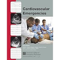 Cardiovascular Emergencies: Cardiovascular Treatment Recommendations Supported by Evidence Cardiovascular Emergencies: Cardiovascular Treatment Recommendations Supported by Evidence Kindle Paperback