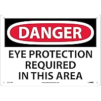 NMC D201RB DANGER - EYE PROTECTION REQUIRED IN THIS AREA Sign - 14 in. x 10 in. Rigid Plastic Danger Sign, Black/White Text on White/Red Base