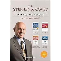 The Stephen R. Covey Interactive Reader - 4 Books in 1: The 7 Habits of Highly Effective People, First Things First, and the Best of the Most Renowned Leadership Teacher of our Time The Stephen R. Covey Interactive Reader - 4 Books in 1: The 7 Habits of Highly Effective People, First Things First, and the Best of the Most Renowned Leadership Teacher of our Time Kindle Edition with Audio/Video