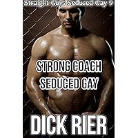 Strong Coach Seduced Gay (Straight Guys Seduced Gay Book 9)