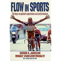 Flow in Sports: The keys to optimal experiences and performances Flow in Sports: The keys to optimal experiences and performances Paperback Spiral-bound