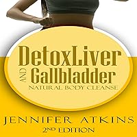 Detox: Liver and Gallbladder Detox: Natural Body Cleanse Detox: Liver and Gallbladder Detox: Natural Body Cleanse Audible Audiobook Kindle Paperback