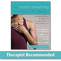 The Mindful Breathing Workbook for Teens: Simple Practices to Help You Manage Stress and Feel Better Now The Mindful Breathing Workbook for Teens: Simple Practices to Help You Manage Stress and Feel Better Now Paperback Kindle