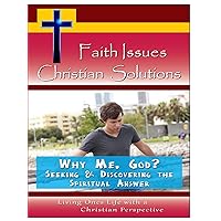 Faith Issues, Christian Solutions Why Me, God?