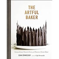 The Artful Baker: Extraordinary Desserts From an Obsessive Home Baker The Artful Baker: Extraordinary Desserts From an Obsessive Home Baker Kindle Hardcover