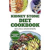 Kidney Stone Diet Cookbook: Delicious Low Sodium, Low Potassium Recipes to Prevent and Get Rid of Kidney Stones Kidney Stone Diet Cookbook: Delicious Low Sodium, Low Potassium Recipes to Prevent and Get Rid of Kidney Stones Kindle Paperback