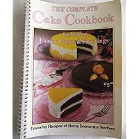 The Complete cake cookbook, including fancy cakes & frostings (Favorite recipes of home economics teachers)