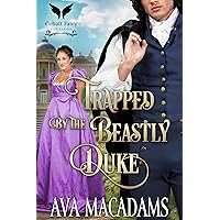 Trapped by the Beastly Duke: A Historical Regency Romance Novel (Brides of Convenience Book 5) Trapped by the Beastly Duke: A Historical Regency Romance Novel (Brides of Convenience Book 5) Kindle
