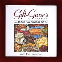 The Gift Giver's Cookbook: Delicious Foods to Make and Give The Gift Giver's Cookbook: Delicious Foods to Make and Give Paperback