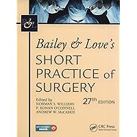Bailey & Love's Short Practice of Surgery, 27th Edition Bailey & Love's Short Practice of Surgery, 27th Edition Paperback Hardcover