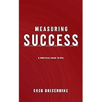 Measuring Success: A Practical Guide to KPIs