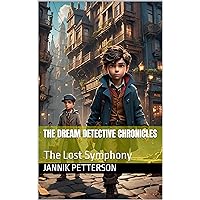 The Dream Detective Chronicles: The Lost Symphony The Dream Detective Chronicles: The Lost Symphony Kindle