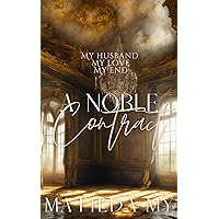 A Noble Contract : My husband, my love, my end (Noble Affairs Duology Book 1) A Noble Contract : My husband, my love, my end (Noble Affairs Duology Book 1) Kindle Paperback