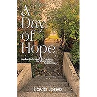A Day of Hope: How One Day Per Month Can Transform Your Life and Reclaim Forgotten Hope A Day of Hope: How One Day Per Month Can Transform Your Life and Reclaim Forgotten Hope Paperback Kindle Hardcover