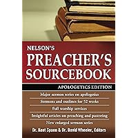 Nelson's Preacher's Sourcebook: Apologetics Edition Nelson's Preacher's Sourcebook: Apologetics Edition Kindle Paperback