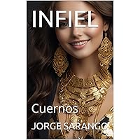 INFIEL: Cuernos (Spanish Edition) INFIEL: Cuernos (Spanish Edition) Kindle Hardcover Paperback