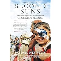 Second Suns: Two Trailblazing Doctors and Their Quest to Cure Blindness, One Pair of Eyes at a Time Second Suns: Two Trailblazing Doctors and Their Quest to Cure Blindness, One Pair of Eyes at a Time Kindle