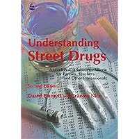 Understanding Street Drugs: A Handbook of Substance Misuse for Parents, Teachers and Other Professionals Understanding Street Drugs: A Handbook of Substance Misuse for Parents, Teachers and Other Professionals Paperback Kindle