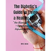 The Diabetic's Guide to Living a Healthy Life: 