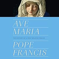 Ave Maria: The Mystery of a Most Beloved Prayer Ave Maria: The Mystery of a Most Beloved Prayer Hardcover Kindle Audible Audiobook Paperback Sheet music