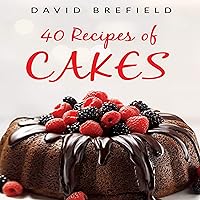 40 Recipes of Cakes: The Most Delicious Cakes. Easy to Prepare. (A Series of Cookbooks) 40 Recipes of Cakes: The Most Delicious Cakes. Easy to Prepare. (A Series of Cookbooks) Kindle Audible Audiobook Paperback