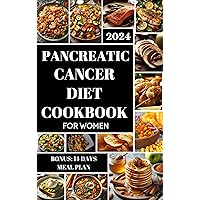 PANCREATIC CANCER DIET COOKBOOK FOR WOMEN: Simple and Nutrient-Packed Wholesome Recipes For Combating and Preventing Cancer, Healthier Lifestyle and Reduce Pain & Inflammation | 14 Days Meal Plan PANCREATIC CANCER DIET COOKBOOK FOR WOMEN: Simple and Nutrient-Packed Wholesome Recipes For Combating and Preventing Cancer, Healthier Lifestyle and Reduce Pain & Inflammation | 14 Days Meal Plan Kindle Paperback