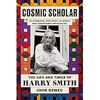 Cosmic Scholar: The Life and Times of Harry Smith Cosmic Scholar: The Life and Times of Harry Smith Hardcover Audible Audiobook Kindle Paperback Audio CD