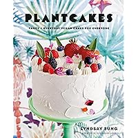 Plantcakes: Fancy + Everyday Vegan Cakes for Everyone Plantcakes: Fancy + Everyday Vegan Cakes for Everyone Hardcover Kindle