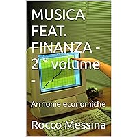 MUSICA FEAT. FINANZA - 2 ° volume - : Armonie economiche (Italian Edition) MUSICA FEAT. FINANZA - 2 ° volume - : Armonie economiche (Italian Edition) Kindle