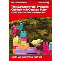The Musculoskeletal System in Children with Cerebral Palsy: A Philosophical Approach to Management: 1st Edition (Clinics in Developmental Medicine) The Musculoskeletal System in Children with Cerebral Palsy: A Philosophical Approach to Management: 1st Edition (Clinics in Developmental Medicine) Kindle Hardcover