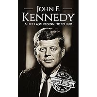 John F. Kennedy: A Life From Beginning to End (Biographies of US Presidents) John F. Kennedy: A Life From Beginning to End (Biographies of US Presidents) Kindle Paperback Audible Audiobook Hardcover