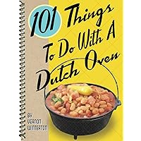 101 Things® to Do with a Dutch Oven (101 Cookbooks) 101 Things® to Do with a Dutch Oven (101 Cookbooks) Spiral-bound Kindle Hardcover Paperback