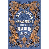 Engineering Management for the Rest of Us Engineering Management for the Rest of Us Paperback Kindle Hardcover