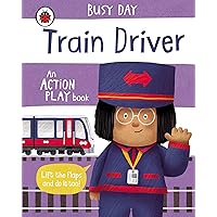 Busy Day: Train Driver: An action play book Busy Day: Train Driver: An action play book Board book