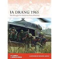 Ia Drang 1965: The Struggle for Vietnam’s Pleiku Province (Campaign) Ia Drang 1965: The Struggle for Vietnam’s Pleiku Province (Campaign) Paperback Kindle