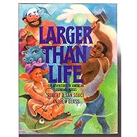 Larger Than Life: The Adventures of American Legendary Heroes Larger Than Life: The Adventures of American Legendary Heroes Hardcover Paperback
