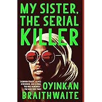 My Sister, the Serial Killer: A Novel My Sister, the Serial Killer: A Novel Paperback Audible Audiobook Kindle Hardcover Audio CD