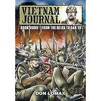 Vietnam Journal - Book Three: From the Delta to Dak To Vietnam Journal - Book Three: From the Delta to Dak To Paperback