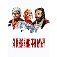 A Reason to Live, A Reason to Die
