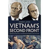 Vietnam's Second Front: Domestic Politics, the Republican Party, and the War Vietnam's Second Front: Domestic Politics, the Republican Party, and the War Kindle Hardcover Paperback