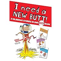 I Need a New Butt!, I Broke My Butt!, My Butt is So NOISY!: 3 Hilarious Stories in one NOISY Book I Need a New Butt!, I Broke My Butt!, My Butt is So NOISY!: 3 Hilarious Stories in one NOISY Book Hardcover