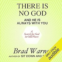 There Is No God and He Is Always with You: A Search for God in Odd Places There Is No God and He Is Always with You: A Search for God in Odd Places Audible Audiobook Paperback Kindle