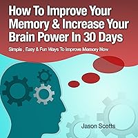 Memory Improvement - Techniques, Tricks & Exercises: How to Train and Develop Your Brain in 30 Days (Ultimate How-To Guides) Memory Improvement - Techniques, Tricks & Exercises: How to Train and Develop Your Brain in 30 Days (Ultimate How-To Guides) Audible Audiobook Paperback Kindle