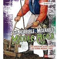 The Horrible, Miserable Middle Ages (Disgusting History) The Horrible, Miserable Middle Ages (Disgusting History) Paperback Library Binding Mass Market Paperback